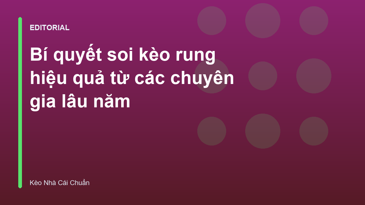 Chuyên gia phân tích kinh nghiệm soi kèo rung bóng đá