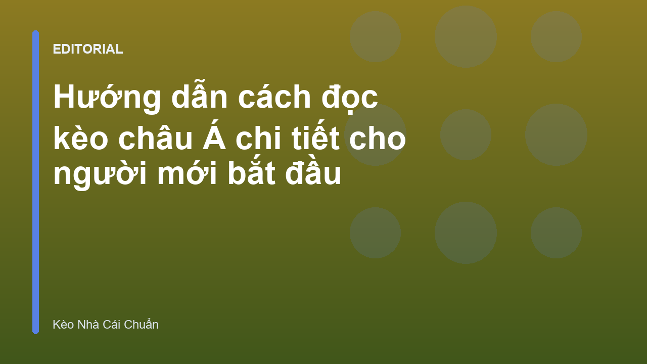 Hướng dẫn cách đọc kèo châu Á cho người mới bắt đầu