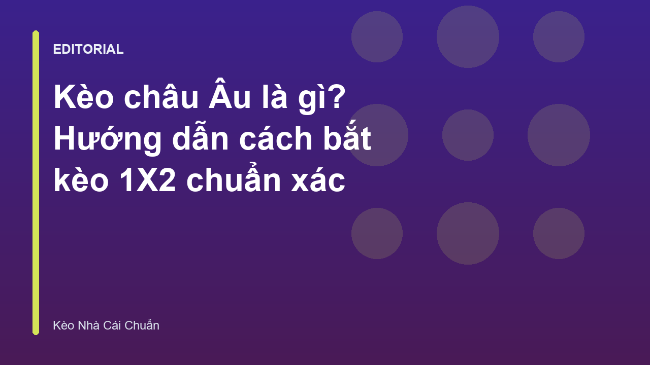 Hướng dẫn cách đọc kèo châu Âu 1X2