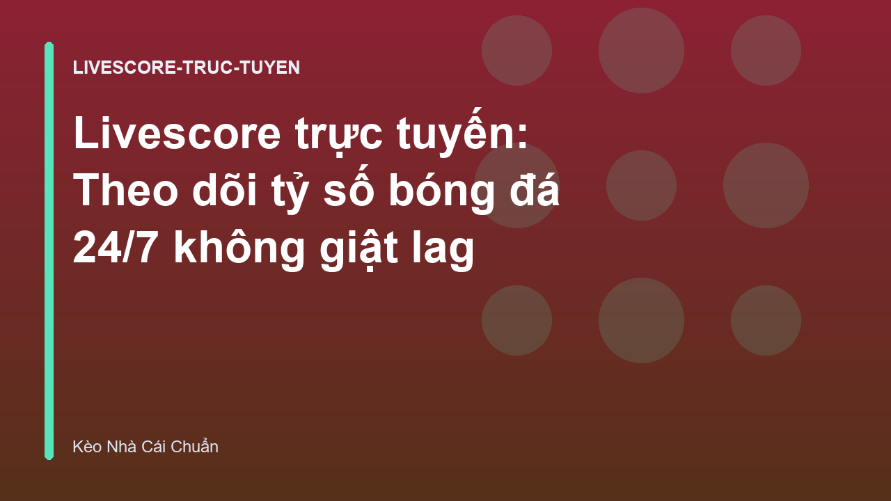 Read more about the article Livescore trực tuyến: Theo dõi tỷ số bóng đá 24/7 không giật lag